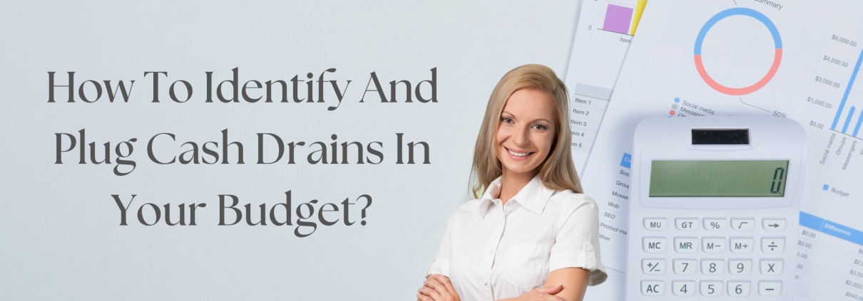 How To Identify And Plug Cash Drains In Your Budget?