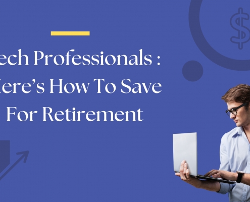 Tech Professional : Here’s how to save for retirement