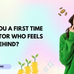 are-you-a-first-time-investor-who-feels-left-behind