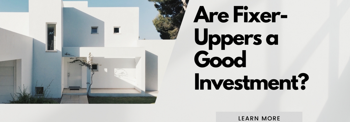 Are fixer-uppers a good investment?