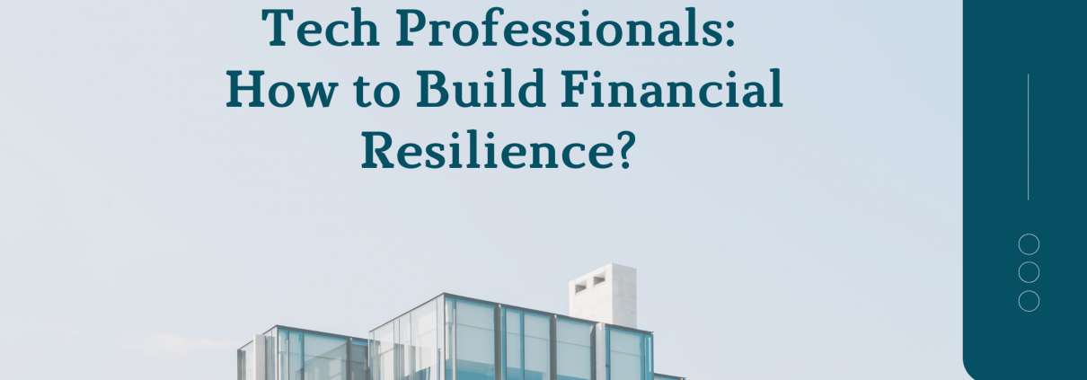 Tech Professionals: How to Build Financial Resilience?