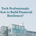 Tech Professionals: How to Build Financial Resilience?