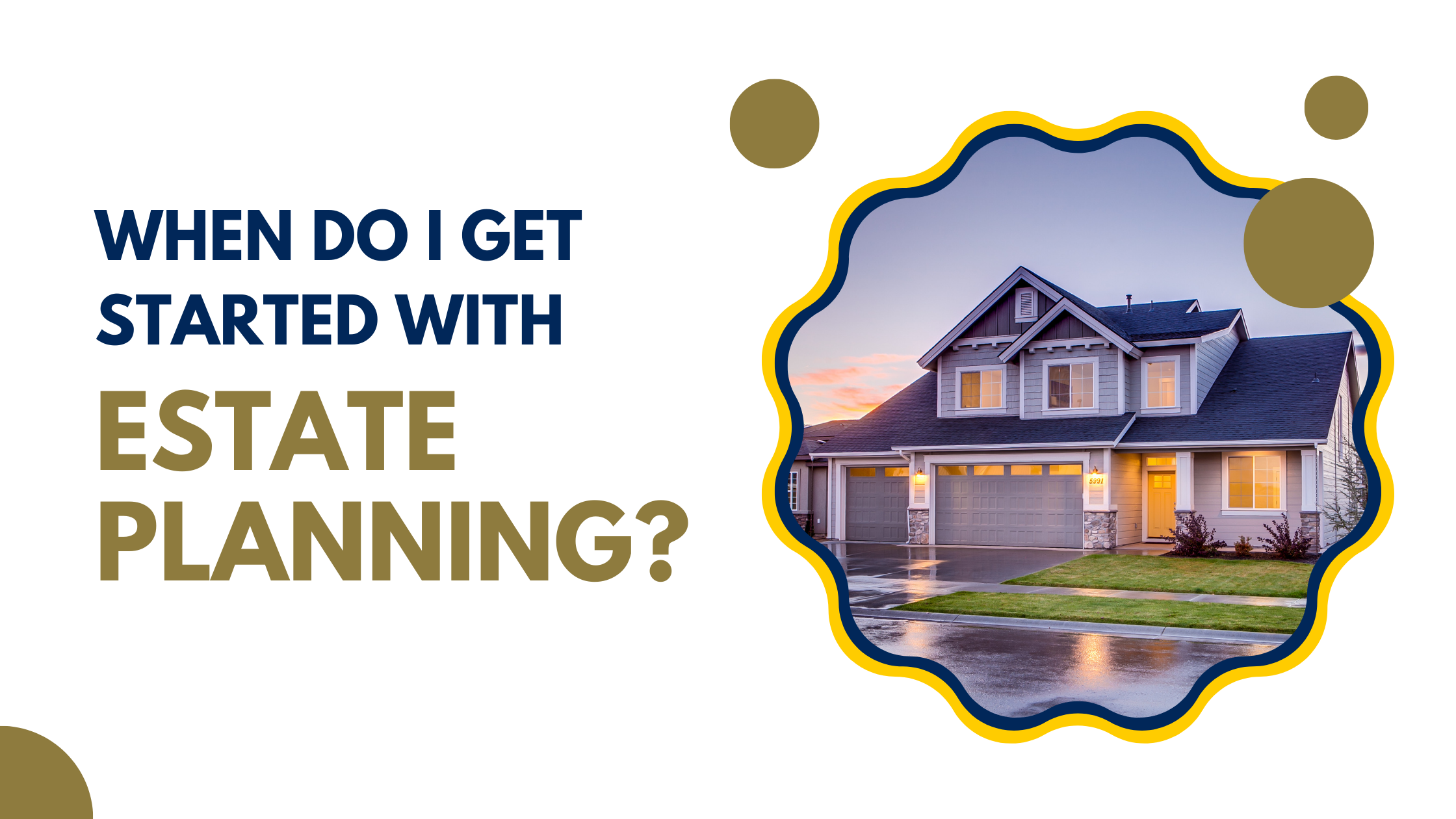 When do I get started with estate planning?