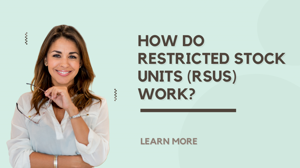 How Do Restricted Stock Units (RSUs) Work?