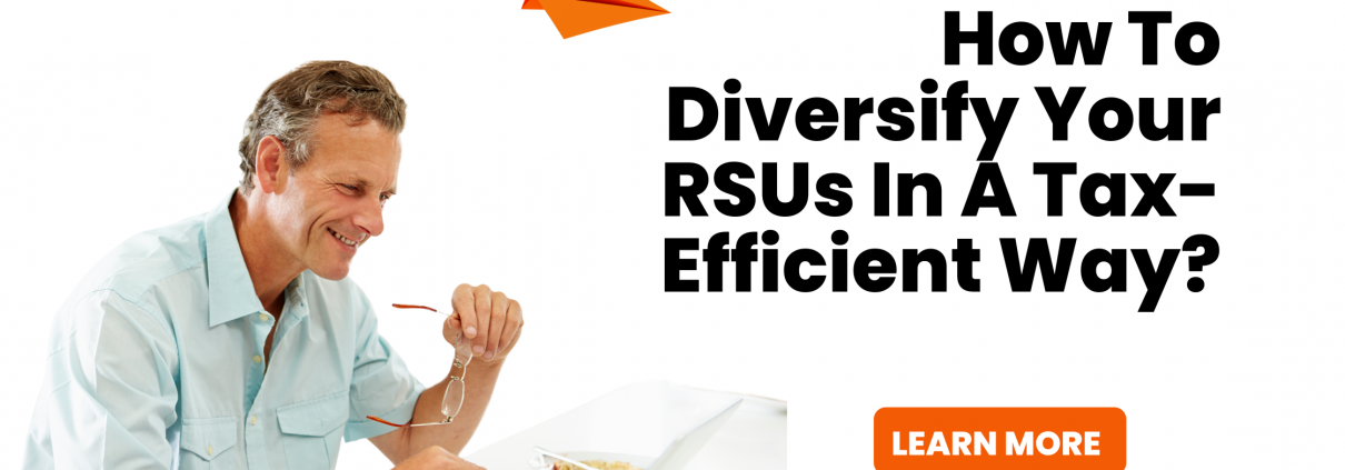 How to Diversify Your RSUs in a Tax-Efficient Way?